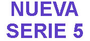 Nueva Serie 5